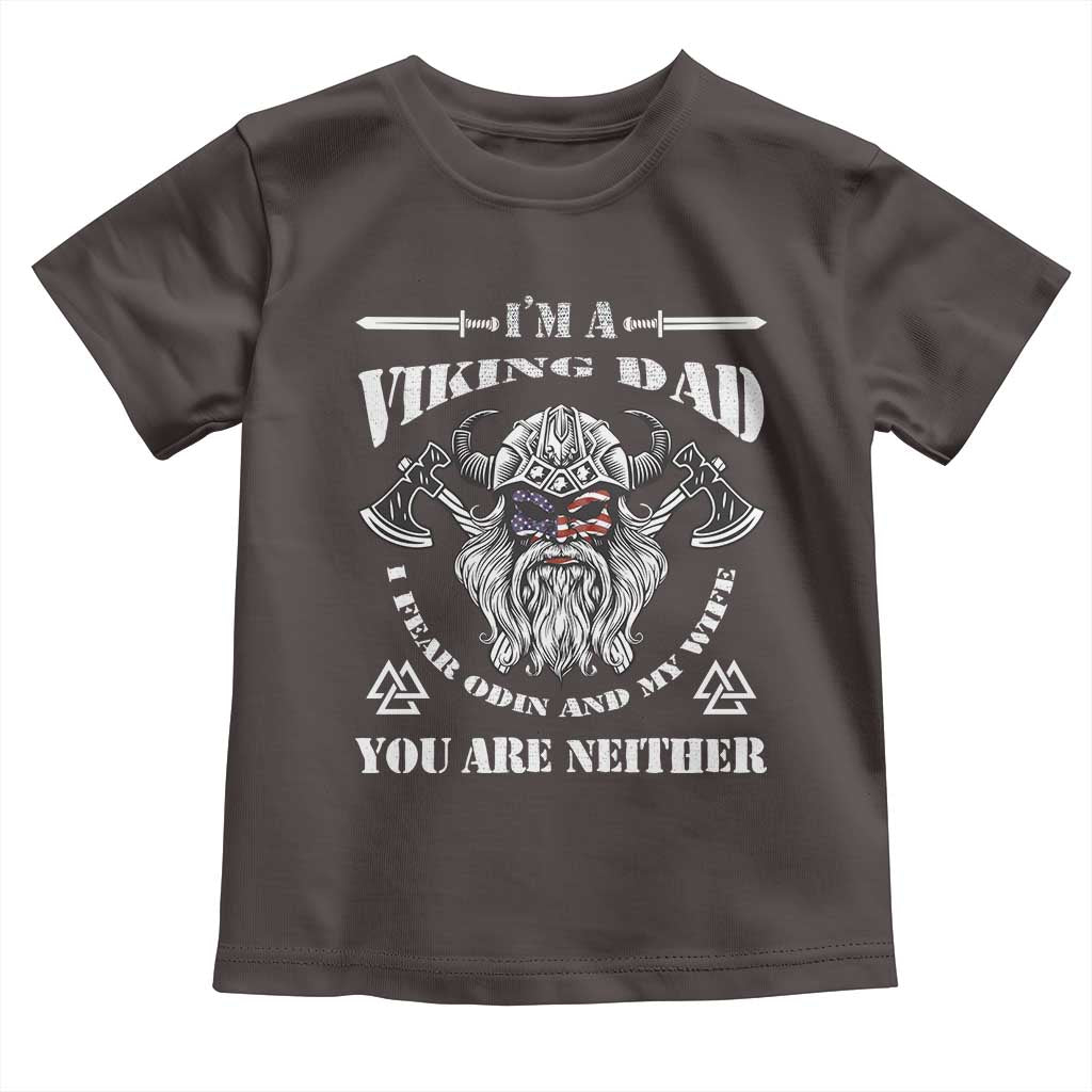 Viking Dad Toddler T Shirt I Fear Odin And My Wife TS09 Dark Chocolate Print Your Wear