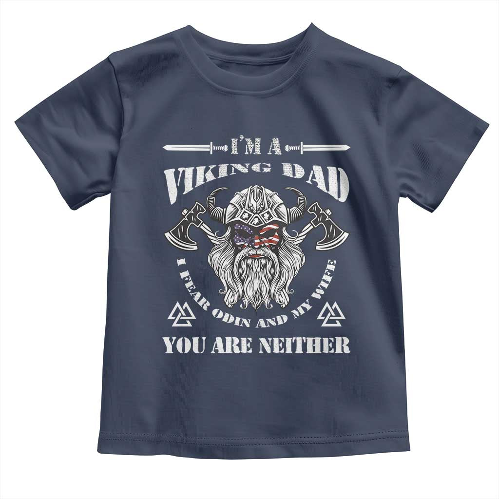 Viking Dad Toddler T Shirt I Fear Odin And My Wife TS09 Navy Print Your Wear