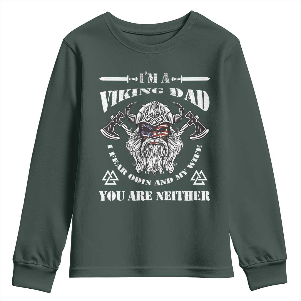 Viking Dad Youth Sweatshirt I Fear Odin And My Wife TS09 Dark Forest Green Print Your Wear