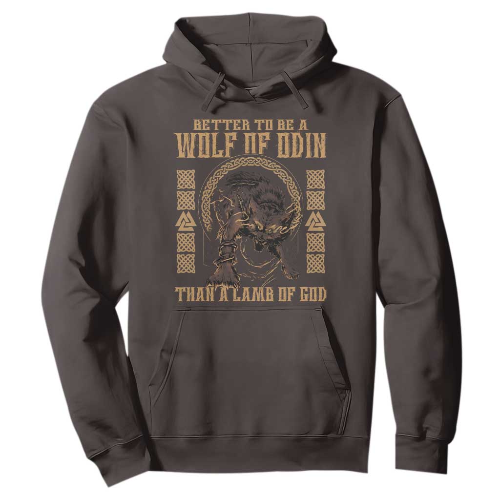 Viking Hoodie Better To Be Wolf Of Odin Norse Mythology TS09 Dark Chocolate Print Your Wear