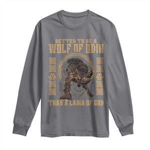 Viking Long Sleeve Shirt Better To Be Wolf Of Odin Norse Mythology TS09 Charcoal Print Your Wear