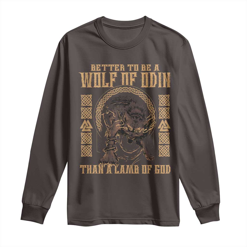 Viking Long Sleeve Shirt Better To Be Wolf Of Odin Norse Mythology TS09 Dark Chocolate Print Your Wear