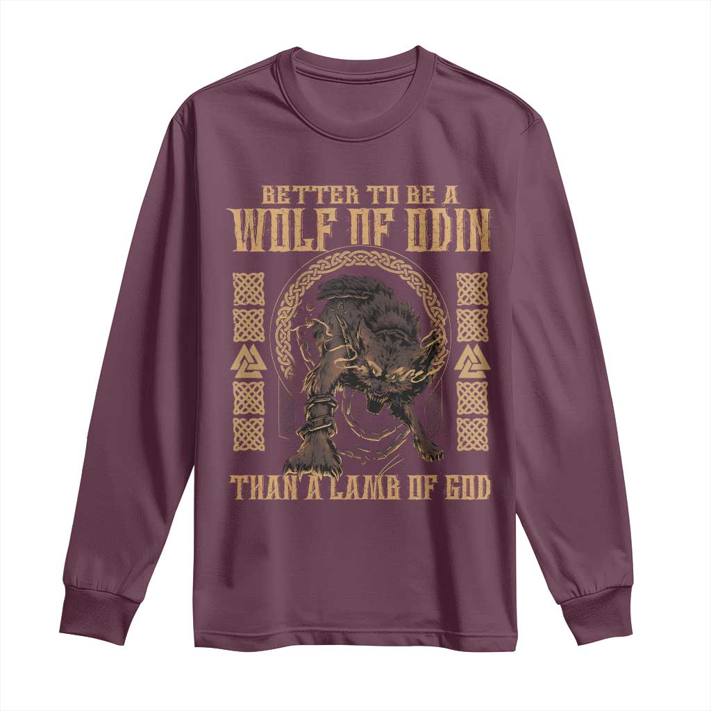 Viking Long Sleeve Shirt Better To Be Wolf Of Odin Norse Mythology TS09 Maroon Print Your Wear