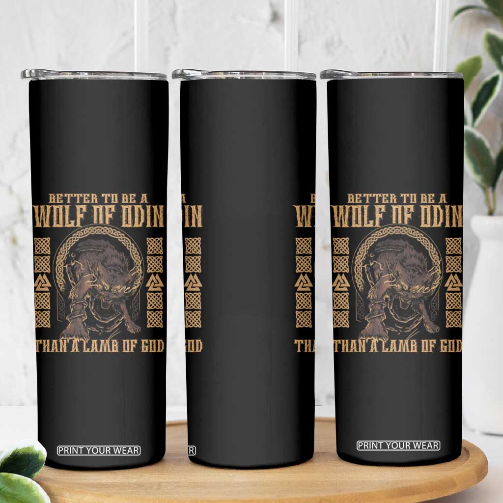 Viking Skinny Tumbler Better To Be Wolf Of Odin Norse Mythology TS09 Print Your Wear