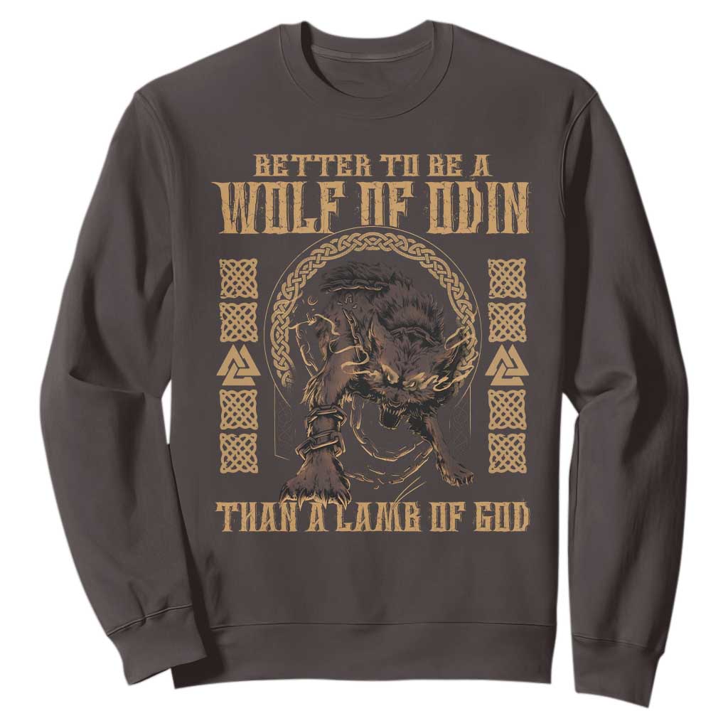 Viking Sweatshirt Better To Be Wolf Of Odin Norse Mythology TS09 Dark Chocolate Print Your Wear