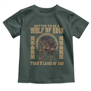 Viking Toddler T Shirt Better To Be Wolf Of Odin Norse Mythology TS09 Dark Forest Green Print Your Wear