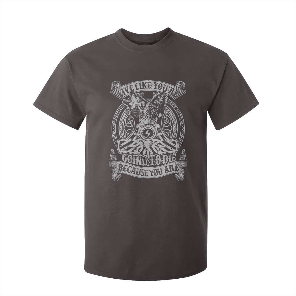 Viking T Shirt For Kid Live Like You're Going To Die Because You Are TS09 Dark Chocolate Print Your Wear