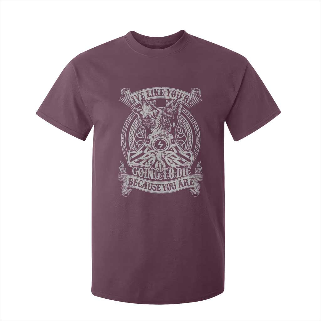 Viking T Shirt For Kid Live Like You're Going To Die Because You Are TS09 Maroon Print Your Wear