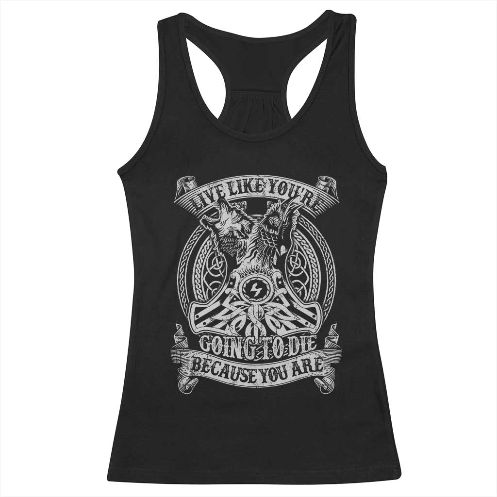 Viking Racerback Tank Top Live Like You're Going To Die Because You Are TS09 Black Print Your Wear