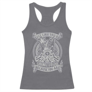 Viking Racerback Tank Top Live Like You're Going To Die Because You Are TS09 Charcoal Print Your Wear