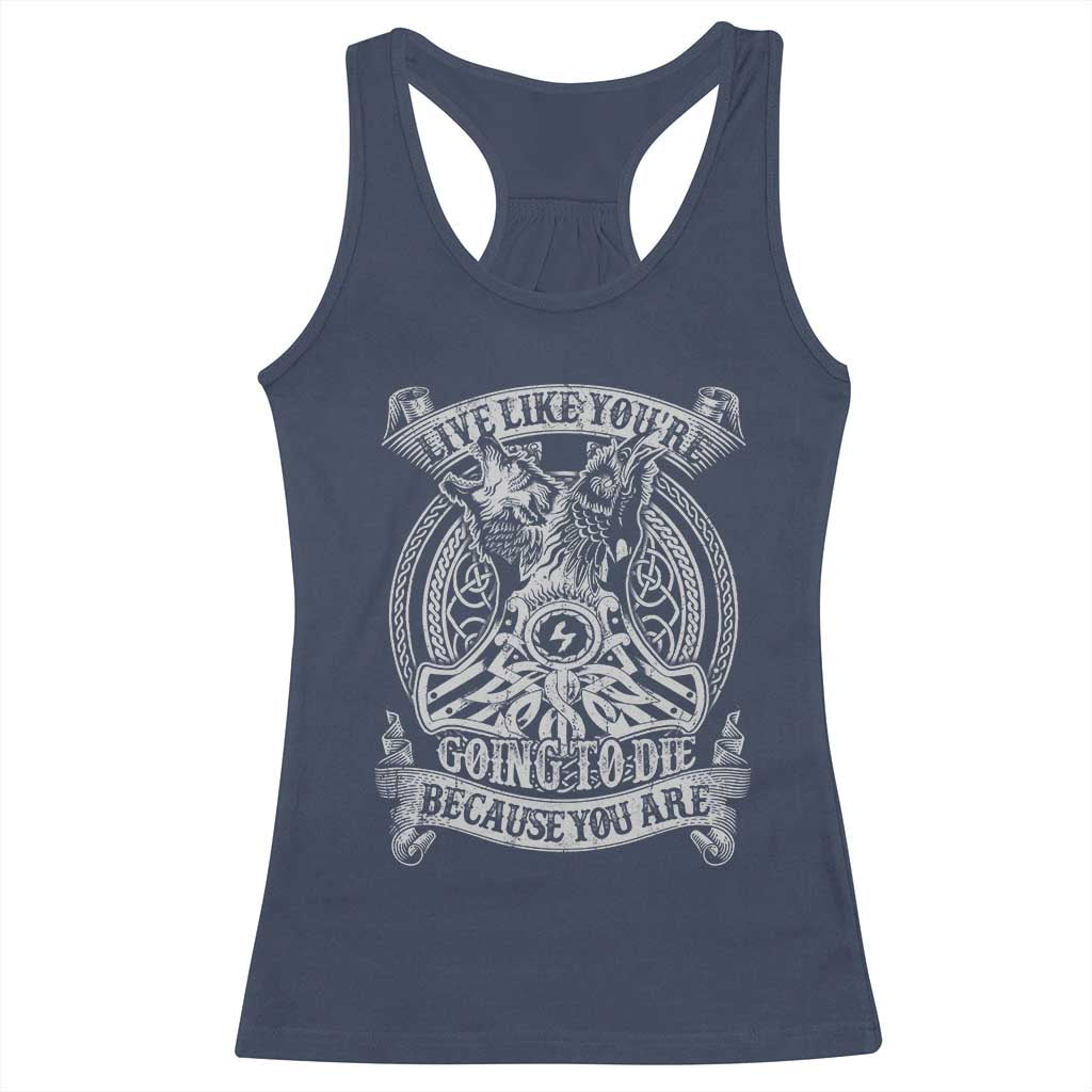 Viking Racerback Tank Top Live Like You're Going To Die Because You Are TS09 Navy Print Your Wear