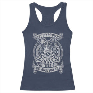 Viking Racerback Tank Top Live Like You're Going To Die Because You Are TS09 Navy Print Your Wear