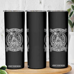 Viking Skinny Tumbler Live Like You're Going To Die Because You Are TS09 Print Your Wear