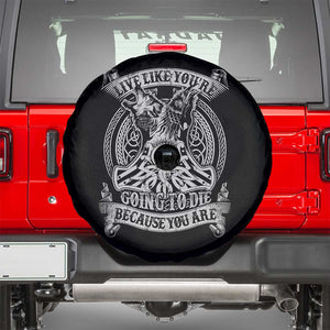 Viking Spare Tire Cover Live Like You're Going To Die Because You Are TS09 Black Print Your Wear