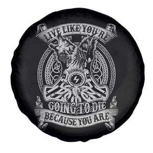 Viking Spare Tire Cover Live Like You're Going To Die Because You Are TS09 Print Your Wear