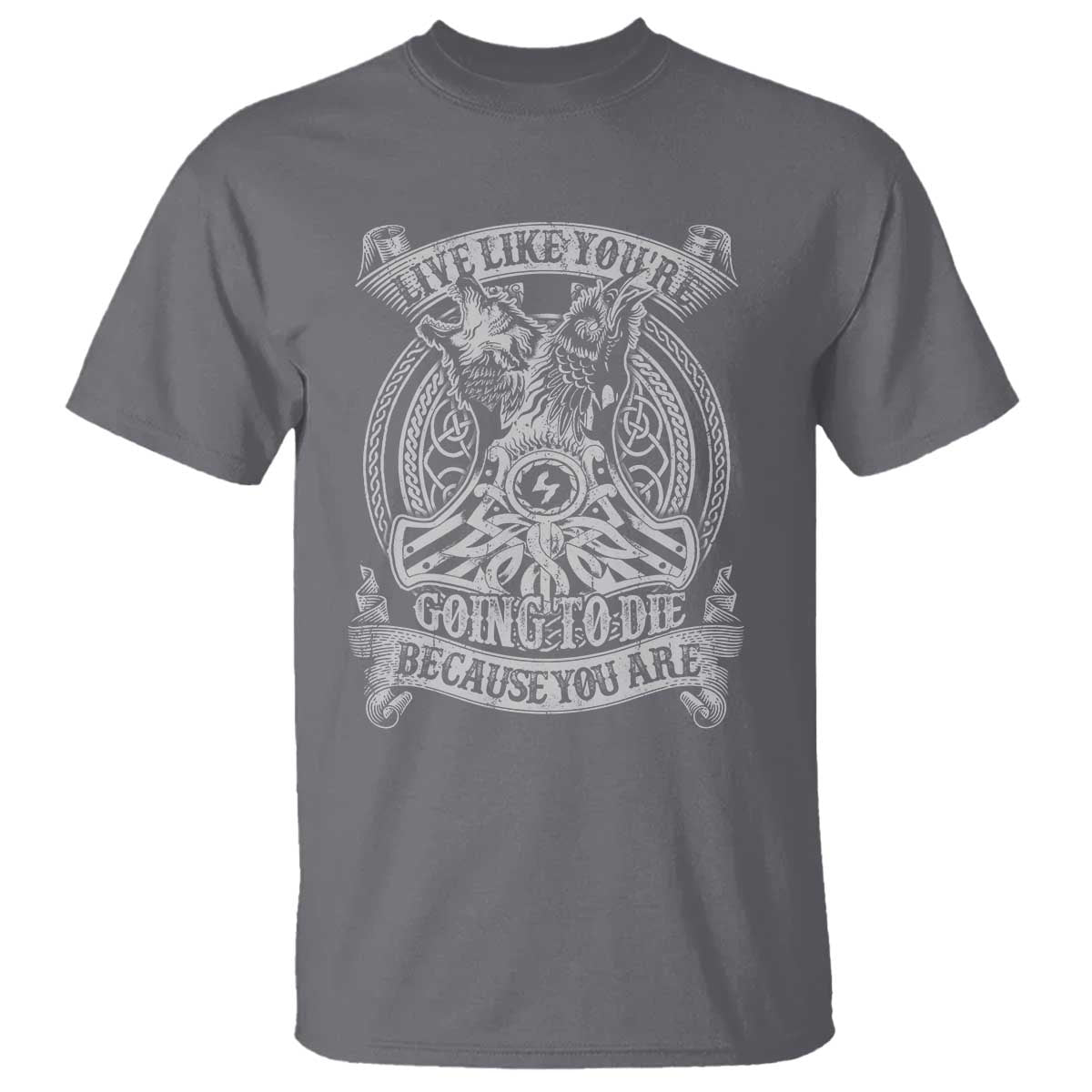 Viking T Shirt Live Like You're Going To Die Because You Are TS09 Charcoal Print Your Wear