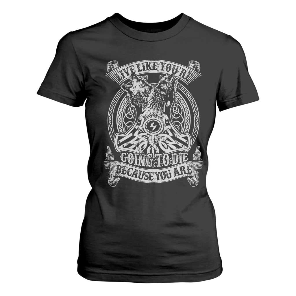 Viking T Shirt For Women Live Like You're Going To Die Because You Are TS09 Black Print Your Wear