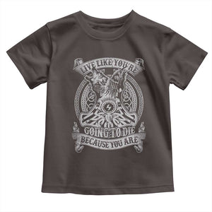 Viking Toddler T Shirt Live Like You're Going To Die Because You Are TS09 Dark Chocolate Print Your Wear