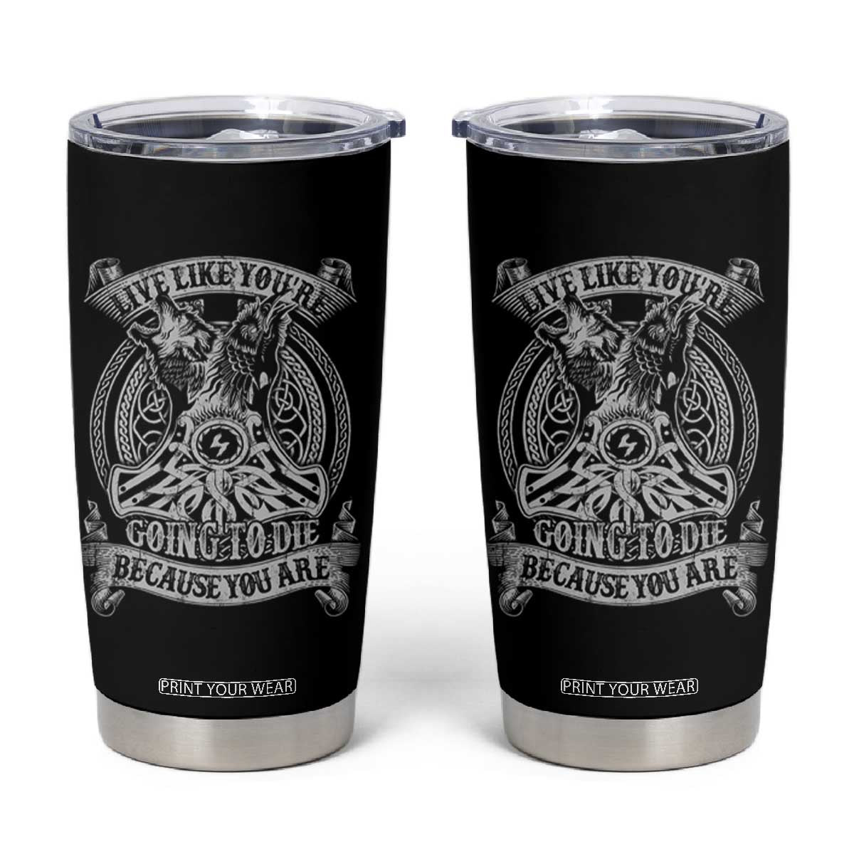 Viking Tumbler Cup Live Like You're Going To Die Because You Are TS09 Black Print Your Wear