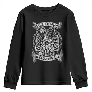 Viking Youth Sweatshirt Live Like You're Going To Die Because You Are TS09 Black Print Your Wear