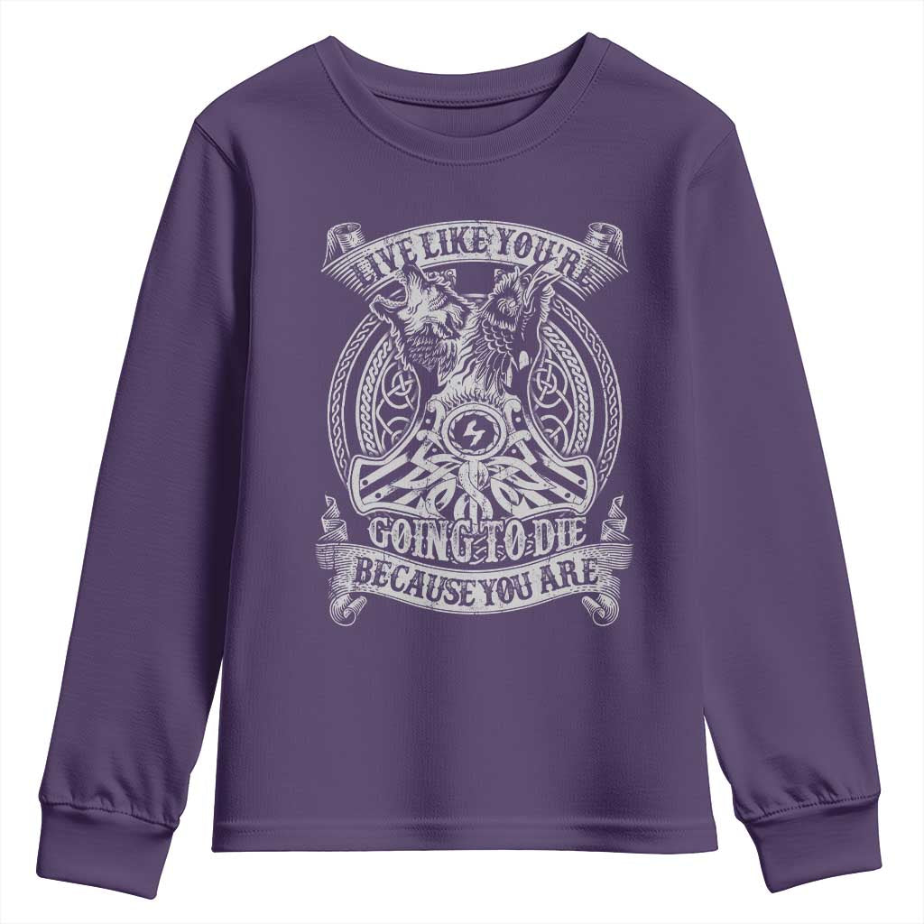 Viking Youth Sweatshirt Live Like You're Going To Die Because You Are TS09 Purple Print Your Wear