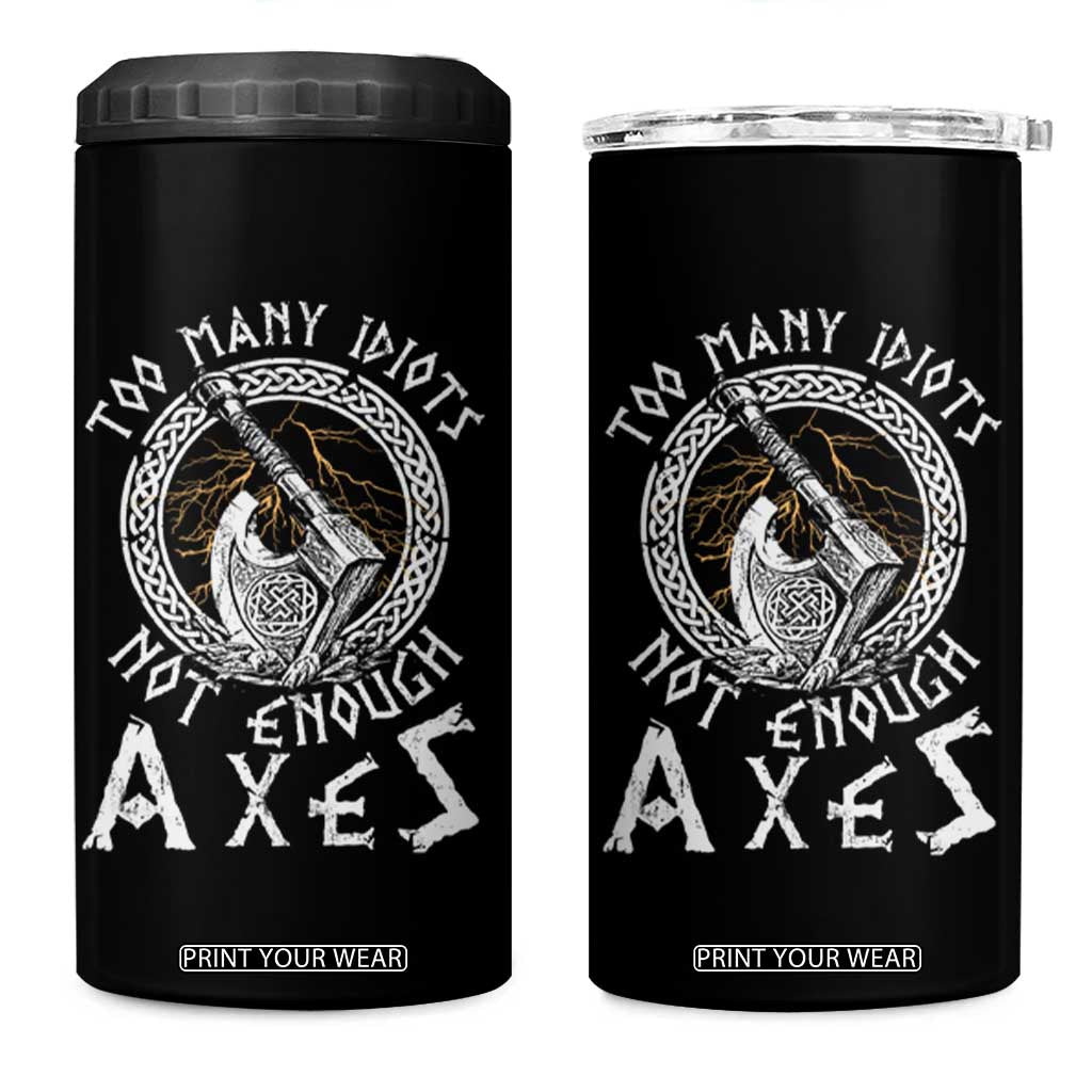 Viking 4 in 1 Can Cooler Tumbler Too Many Idiots Not Enough Axes TS09 One Size: 16 oz Black Print Your Wear
