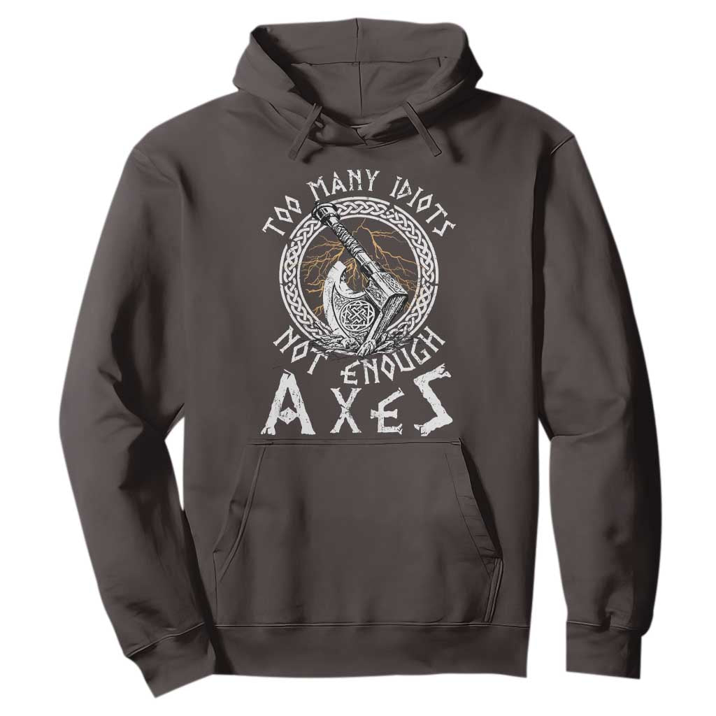 Viking Hoodie Too Many Idiots Not Enough Axes TS09 Dark Chocolate Print Your Wear