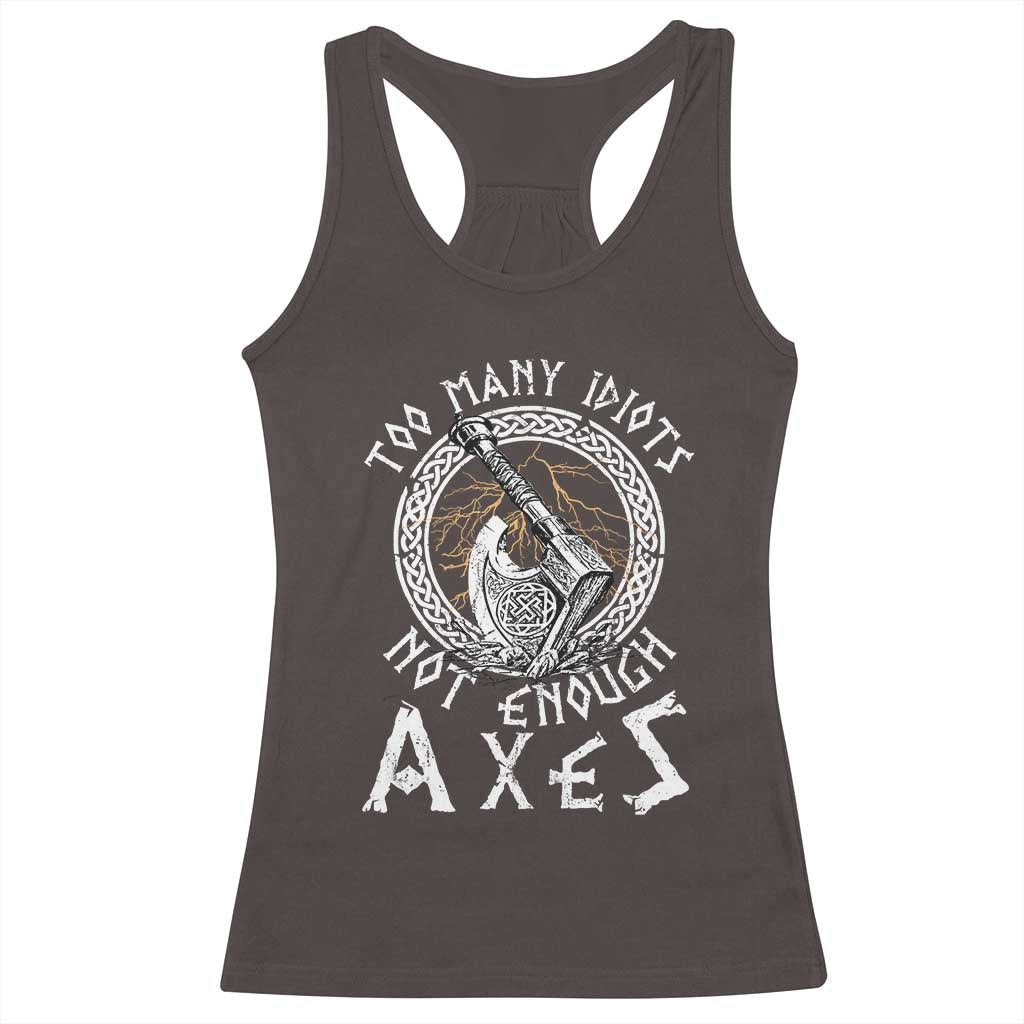 Viking Racerback Tank Top Too Many Idiots Not Enough Axes TS09 Dark Chocolate Print Your Wear