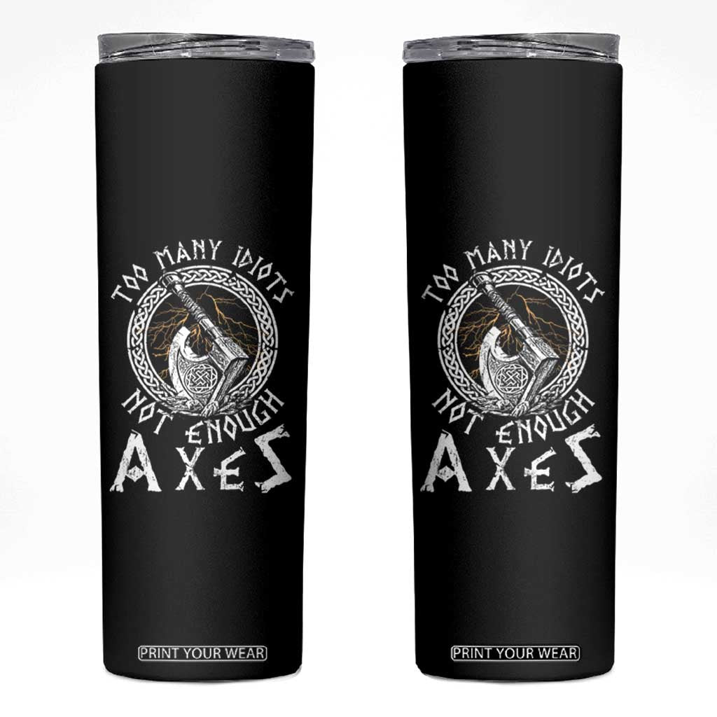 Viking Skinny Tumbler Too Many Idiots Not Enough Axes TS09 Black Print Your Wear