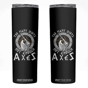 Viking Skinny Tumbler Too Many Idiots Not Enough Axes TS09 Black Print Your Wear