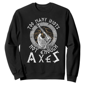 Viking Sweatshirt Too Many Idiots Not Enough Axes TS09 Black Print Your Wear