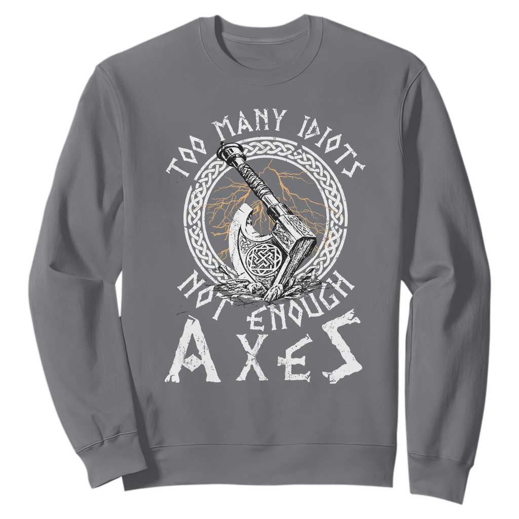 Viking Sweatshirt Too Many Idiots Not Enough Axes TS09 Charcoal Print Your Wear