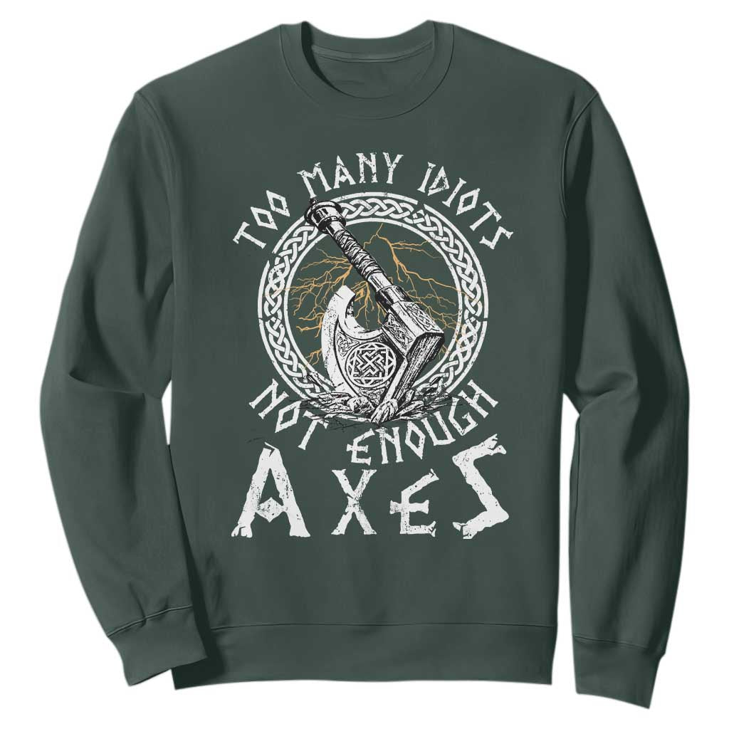 Viking Sweatshirt Too Many Idiots Not Enough Axes TS09 Dark Forest Green Print Your Wear