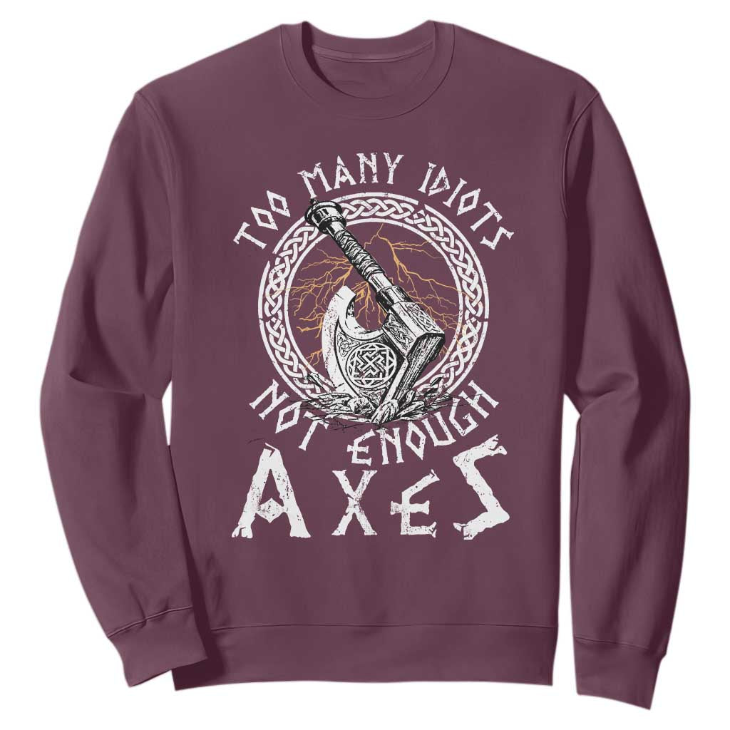 Viking Sweatshirt Too Many Idiots Not Enough Axes TS09 Maroon Print Your Wear