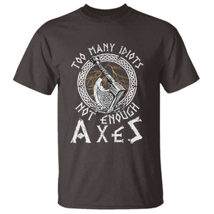 Viking T Shirt Too Many Idiots Not Enough Axes TS09 Dark Chocolate Print Your Wear