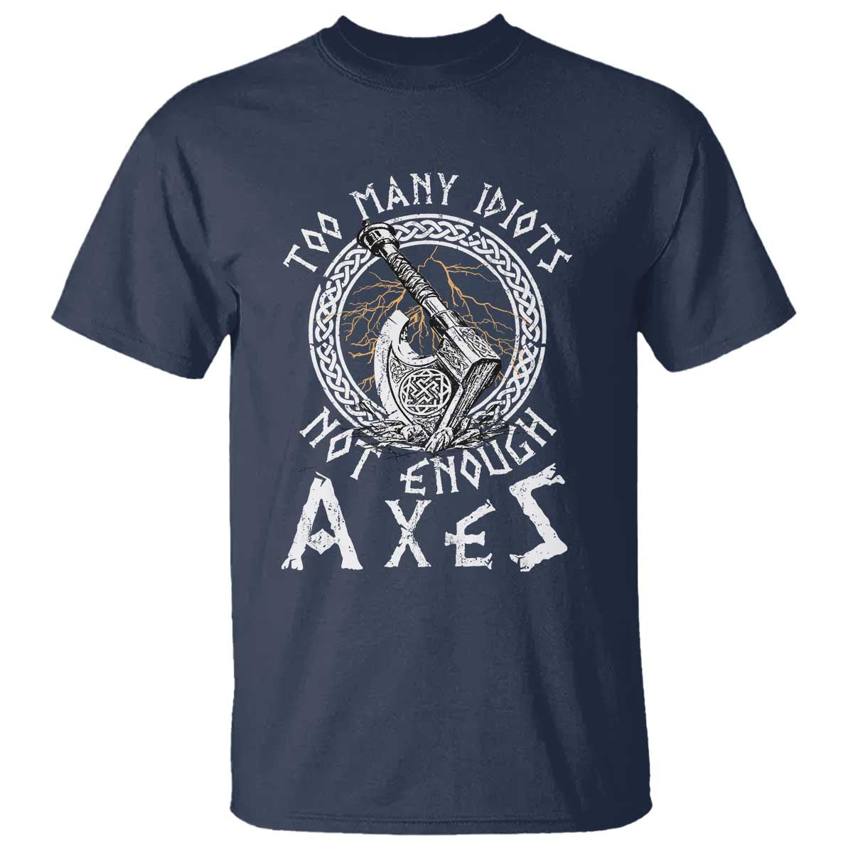 Viking T Shirt Too Many Idiots Not Enough Axes TS09 Navy Print Your Wear