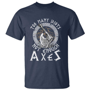 Viking T Shirt Too Many Idiots Not Enough Axes TS09 Navy Print Your Wear