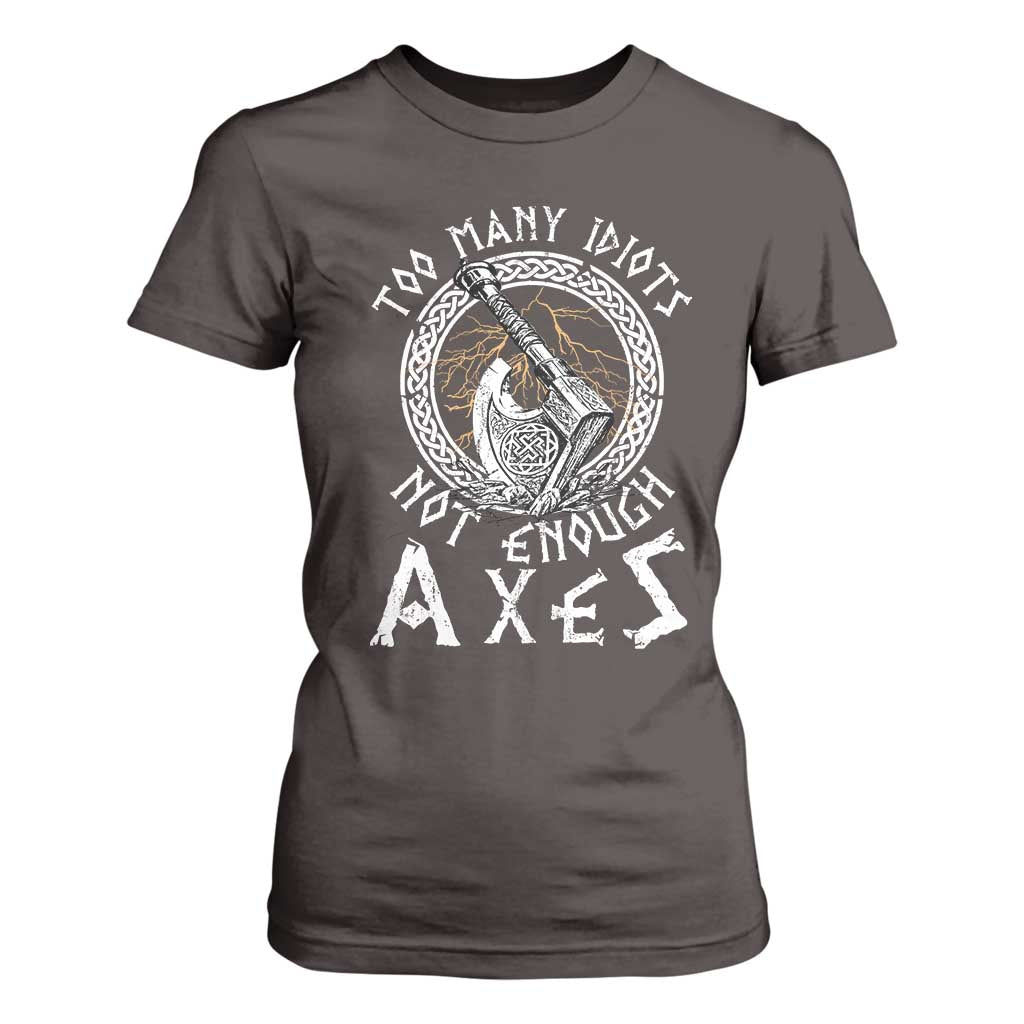 Viking T Shirt For Women Too Many Idiots Not Enough Axes TS09 Dark Chocolate Print Your Wear