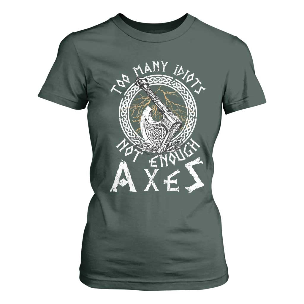 Viking T Shirt For Women Too Many Idiots Not Enough Axes TS09 Dark Forest Green Print Your Wear