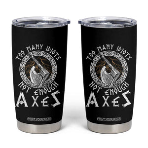 Viking Tumbler Cup Too Many Idiots Not Enough Axes TS09 Black Print Your Wear