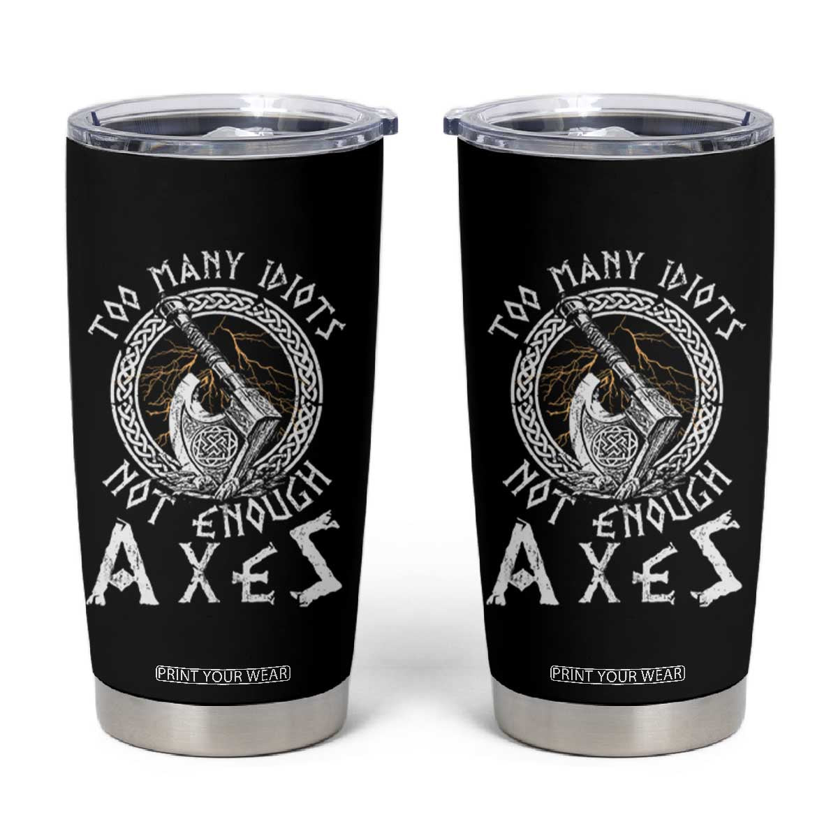 Viking Tumbler Cup Too Many Idiots Not Enough Axes TS09 Black Print Your Wear