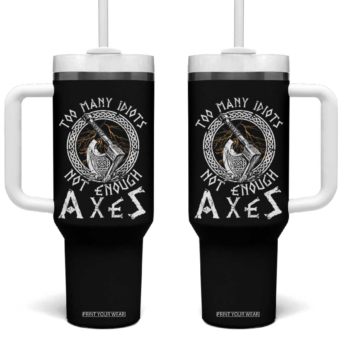 Viking Tumbler With Handle Too Many Idiots Not Enough Axes TS09 One Size: 40 oz Black Print Your Wear