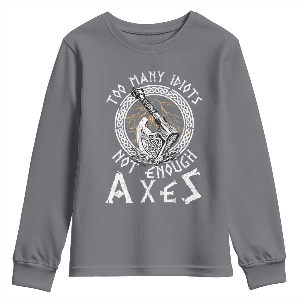 Viking Youth Sweatshirt Too Many Idiots Not Enough Axes TS09 Charcoal Print Your Wear