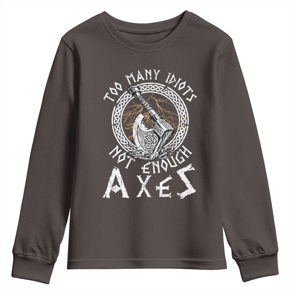 Viking Youth Sweatshirt Too Many Idiots Not Enough Axes TS09 Dark Chocolate Print Your Wear