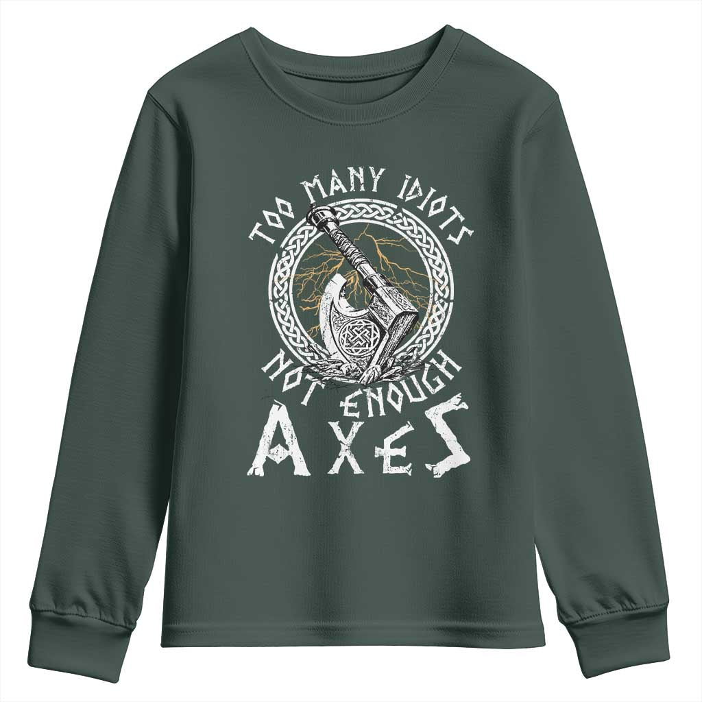 Viking Youth Sweatshirt Too Many Idiots Not Enough Axes TS09 Dark Forest Green Print Your Wear