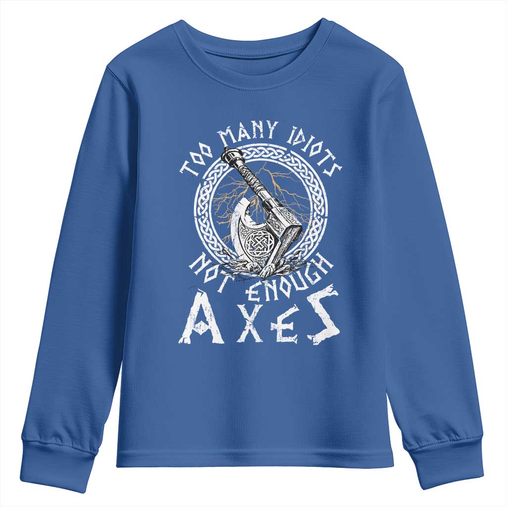 Viking Youth Sweatshirt Too Many Idiots Not Enough Axes TS09 Royal Blue Print Your Wear