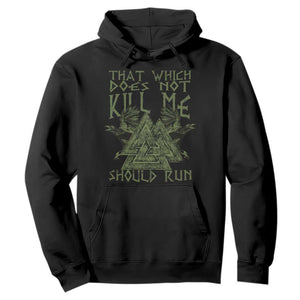 Viking Hoodie That Which Does Not Kill Me Should Run Valknut TS09 Black Print Your Wear
