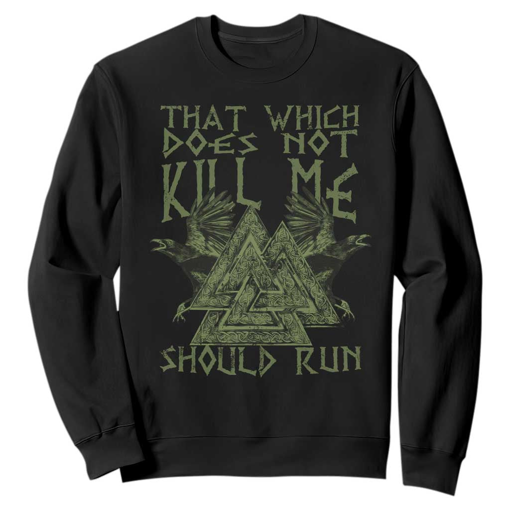 Viking Sweatshirt That Which Does Not Kill Me Should Run Valknut TS09 Black Print Your Wear