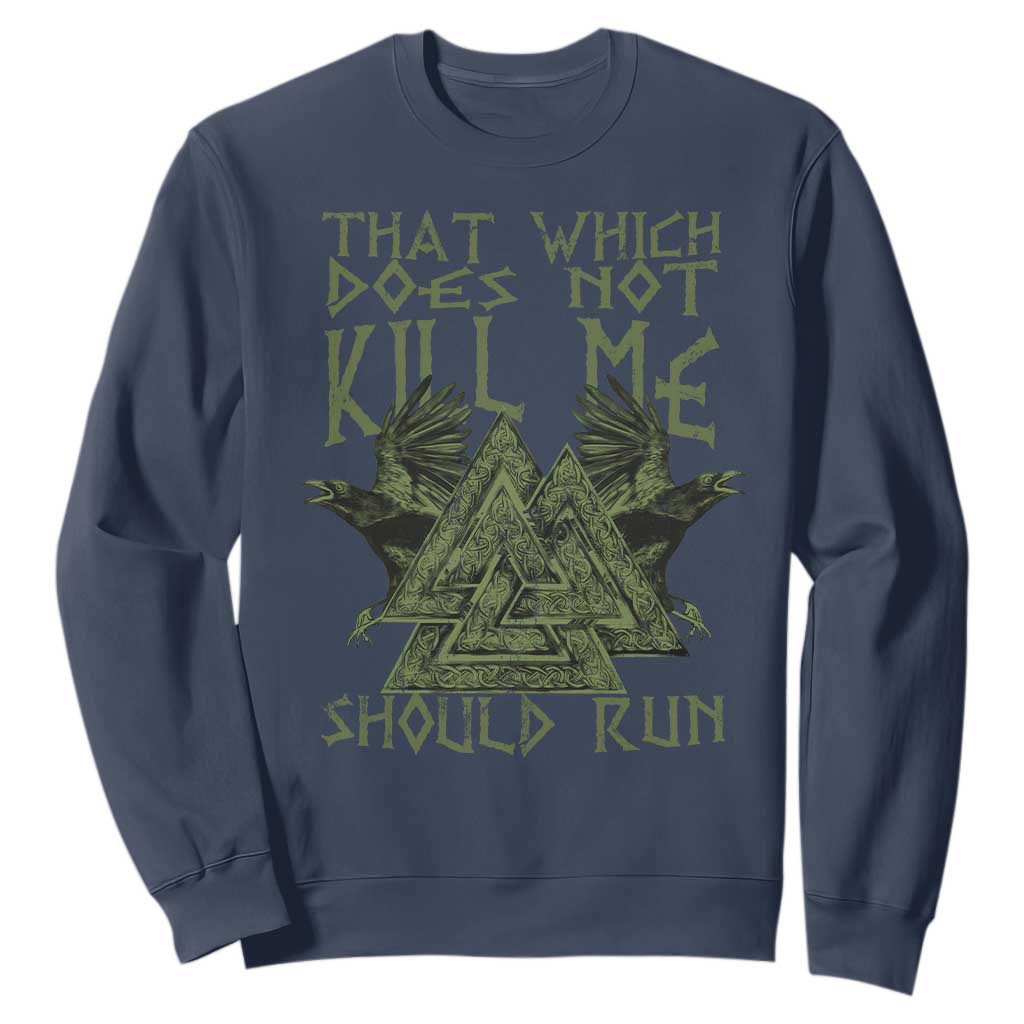 Viking Sweatshirt That Which Does Not Kill Me Should Run Valknut TS09 Navy Print Your Wear