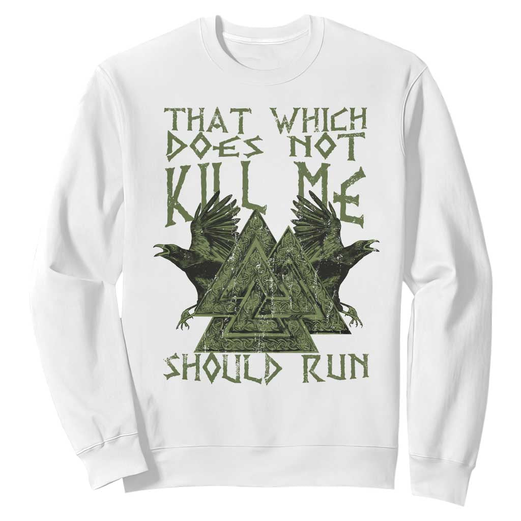Viking Sweatshirt That Which Does Not Kill Me Should Run Valknut TS09 White Print Your Wear